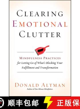 【3-4周达】Clearing Emotional Clutter : Mindfulness Practices for Letting Go of What's Blocking Your ... [9781608683642]
