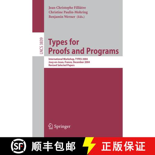 【3-4周达】Types for Proofs and Programs : International Workshop, TYPES 2004, Jouy-en-Josas, France,... [9783540314288]