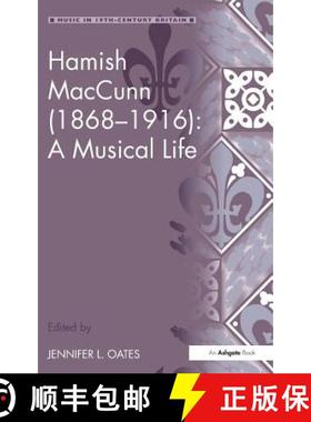 【3-4周达】Hamish MacCunn (1868-1916): A Musical Life: A Musical Life [9780754661832]