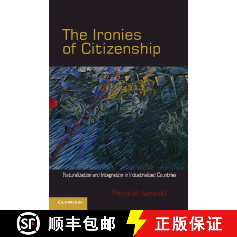 【3-4周达】The Ironies of Citizenship: Naturalization and Integration in Industrialized Countries [9780521145411]