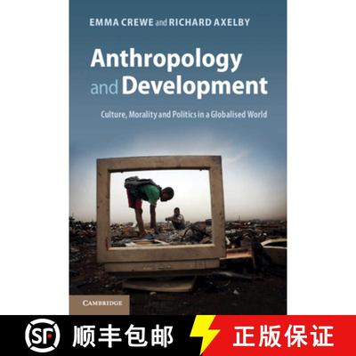 【3-4周达】Anthropology and Development: Culture, Morality and Politics in a Globalised World [9781107005921]