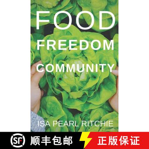 【3-4周达】Food, Freedom, Community: How small local actions can solve complex global problems [9780473519605]