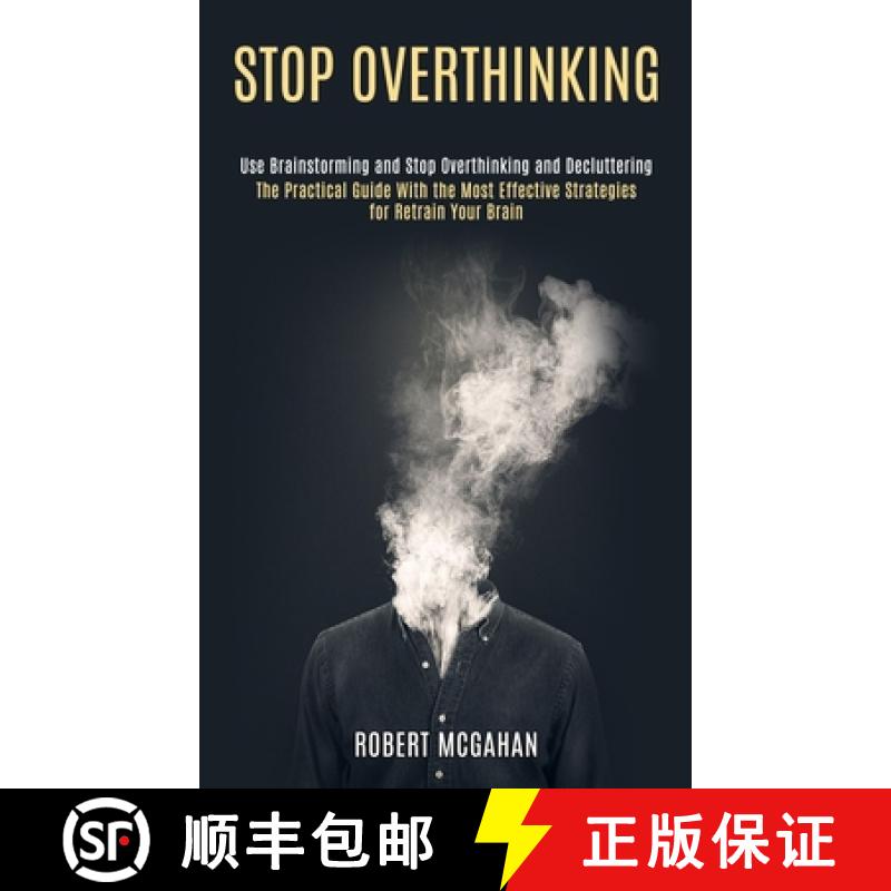 【4周达】Stop Overthinking: Use Brainstorming and Stop Overthinking and Decluttering (The Practical G... [9781990084638]