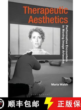 预订 Therapeutic Aesthetics: Performative Encounters in Moving Image Artworks [9781350093157]
