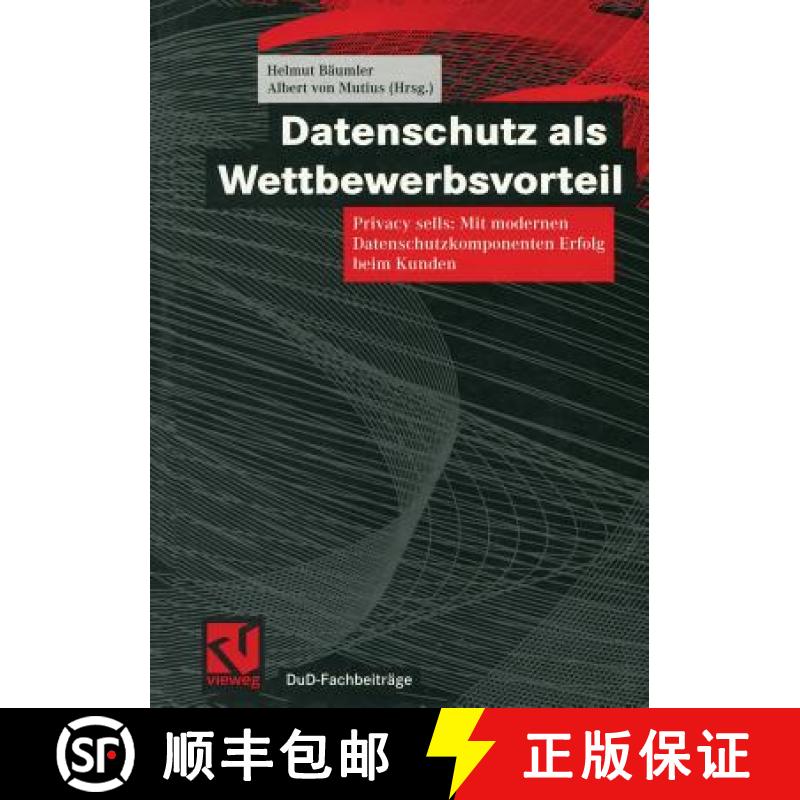 【3-4周达】Datenschutz ALS Wettbewerbsvorteil: Privacy Sells: Mit Modernen Datenschutzkomponenten Erf... [9783322902788]