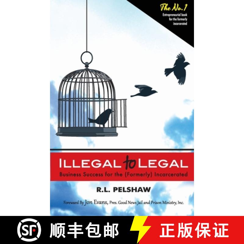 【2-3周达】Illegal to Legal: Business Success For The (Formerly) Incarcerated [9780970426123]