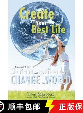 【3-4周达】Create Your Best Life: Unleash Your Charisma and Confidence to Change the World [9780615835822]