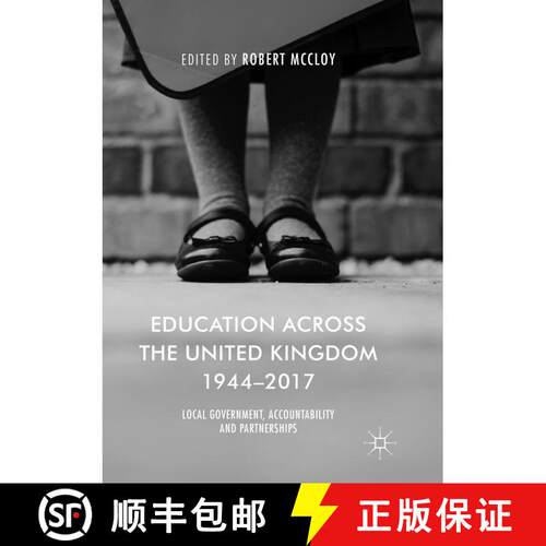 【3-4周达】Education Across the United Kingdom 1944-2017 : Local Government, Accountability and Partn... [9783030078942]