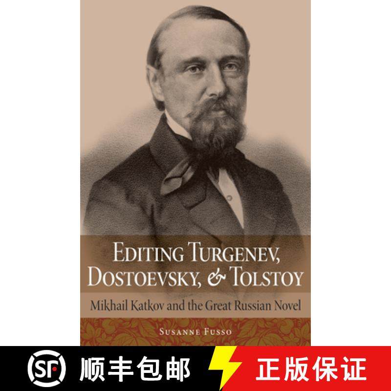 【3-4周达】Editing Turgenev, Dostoevsky, and Tolstoy: Mikhail Katkov and the Great Russian Novel [9781501755279]