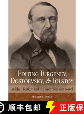 【3-4周达】Editing Turgenev, Dostoevsky, and Tolstoy: Mikhail Katkov and the Great Russian Novel [9781501755279]