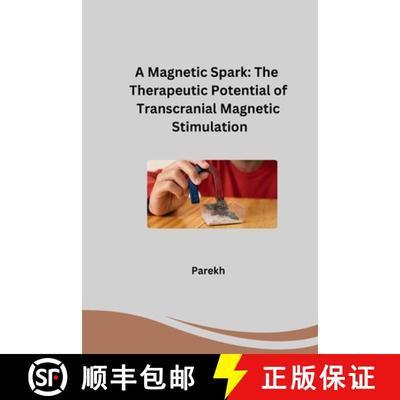 预订 A Magnetic Spark: The Therapeutic Potential of Transcranial Magnetic Stimulation [9783384253620]