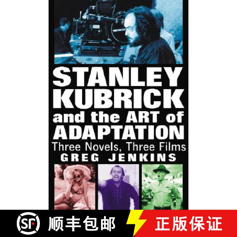 【4周达】Stanley Kubrick and the Art of Adaptation : Three Novels, Three Films [9780786430970]