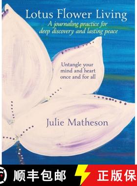 预订 Lotus Flower Living: A Journaling Practice for Deep Discovery and Lasting Peace: Untangle Your  ... [9781733780780]