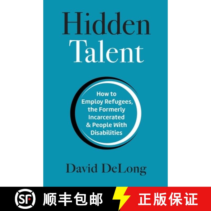 【3-4周达】Hidden Talent: How to Employ Refugees, the Formerly Incarcerated & People With Disabilities [9780988868625]