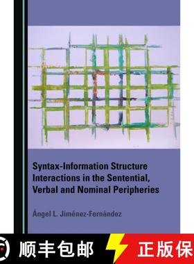 预订 Syntax-Information Structure Interactions in the Sentential, Verbal and Nominal Peripheries [9781527548459]