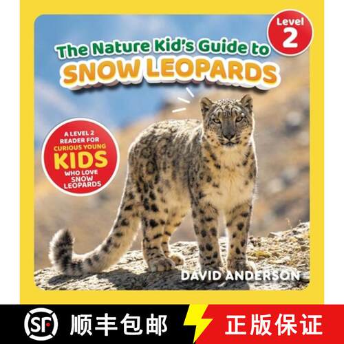 【3-4周达】The Nature Kid's Guide to Snow Leopards: A Level 2 Reader for Curious Young Kids Who Love ... [9798898181284]