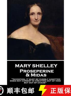预订 Mary Shelley - Proserpine & Midas: Invention, it must be humbly admitted, does not consist in cr... [9781787374539]