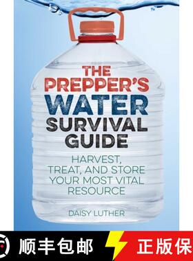 【3-4周达】The Prepper's Water Survival Guide: Harvest, Treat, and Store Your Most Vital Resource [9781612434483]