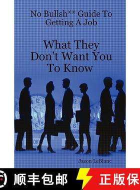 【3-4周达】No Bullsh** Guide To Getting A Job What They Don't Want You To Know [9780615170831]