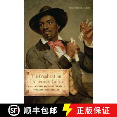 【3-4周达】精装 The Creolization of American Culture – William Sidney Mount and the Roots of Blackfa... [9780252037764]