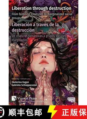 预订 Liberation through destruction / Liberación a través de la destrucción: From fantastic creatu... [9798881902773]