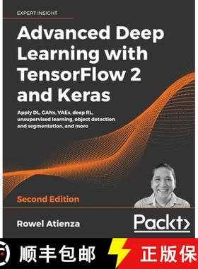 预订 Advanced Deep Learning with TensorFlow 2 and Keras: Apply DL, GANs, VAEs, deep RL, unsupervised ... [9781838821654]