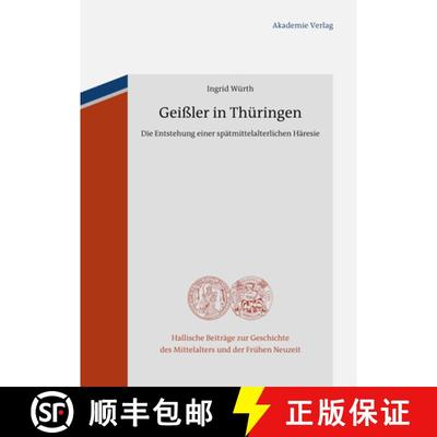【3-4周达】Gei ler in Th ringen : Die Entstehung Einer Sp tmittelalterlichen H resie [9783050057903]
