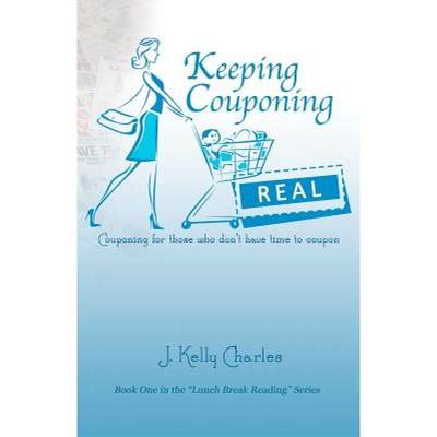 【4周达】Keeping Couponing Real: Couponing for those who don't have time to coupon [9780985678005]