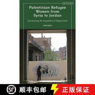 Geopolitics 4周达 Women Refugee Syria the Decolonizing Palestinian Jordan 9780755644841 Displacement from