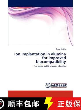 预订 Ion Implantation in Alumina for Improved Biocompatibility [9783847336709]