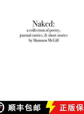 预订 naked: a collection of poems, journal entries and short stories [9781087854380]