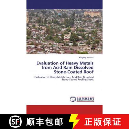 预订 Evaluation of Heavy Metals from Acid Rain Dissolved Stone-Coated Roof [9786200481771]