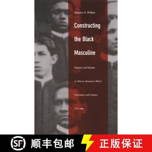 Masculine Men Identity Black Constructing American and Literatu... the African 4周达 9780822328698 Ideality