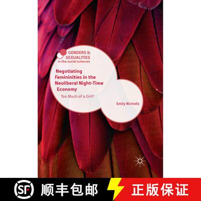 【3-4周达】Negotiating Femininities in the Neoliberal Night-Time Economy : Too Much of a Girl? [9783030066376]