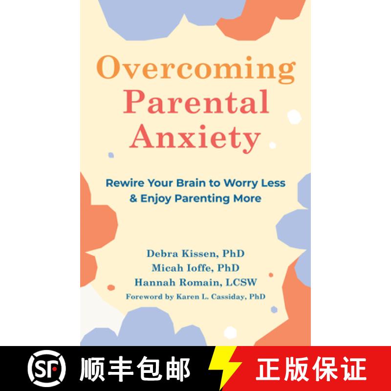 【3-4周达】Overcoming Parental Anxiety: Rewire Your Brain to Worry Less and Enjoy Parenting More [9781648480300]