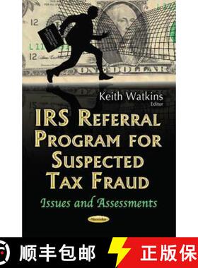 【3-4周达】IRS Referral Program for Suspected Tax Fraud: Issues and Assessments [9781536103717]