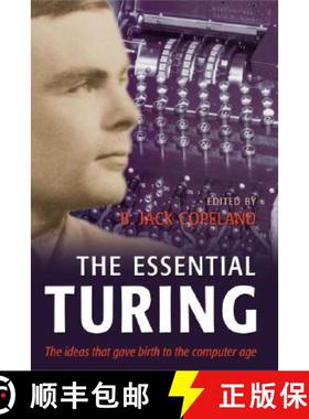 【3-4周达】The Essential Turing: Seminal Writings in Computing, Logic, Philosophy, Artificial Intelli... [9780198250791]