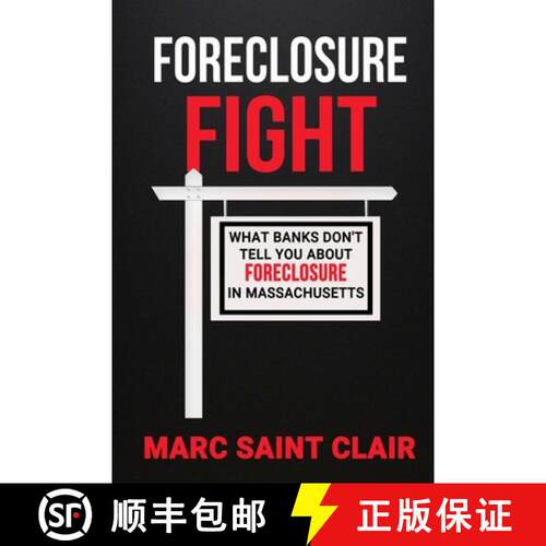 【3-4周达】Foreclosure Fight: What Banks Don't Tell You About Foreclosure In Massachusetts [9798990886582]
