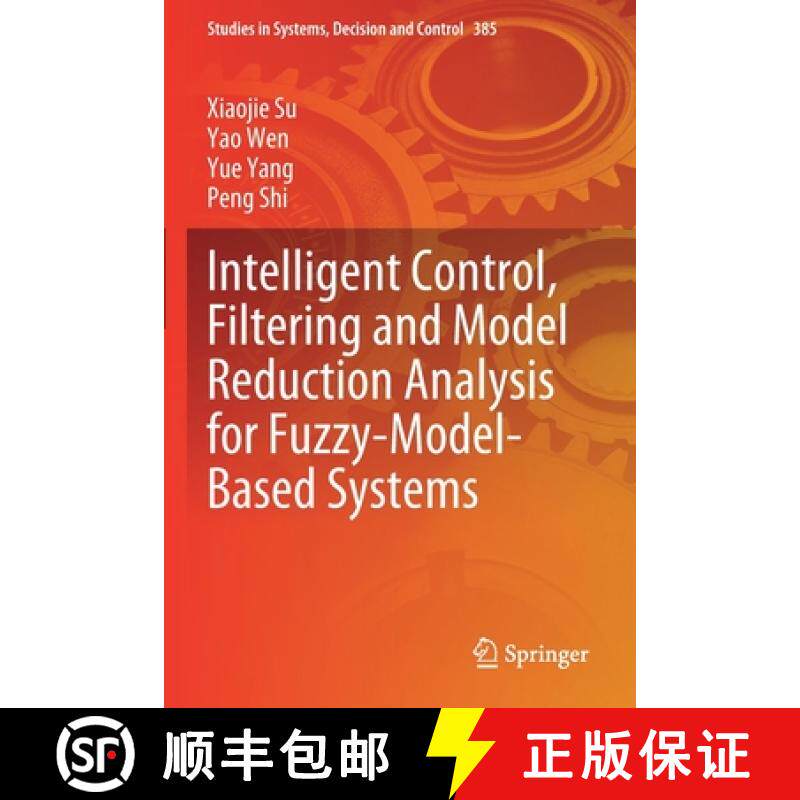 【3-4周达】Intelligent Control, Filtering and Model Reduction Analysis for Fuzzy-Model-Based Systems [9783030812164]