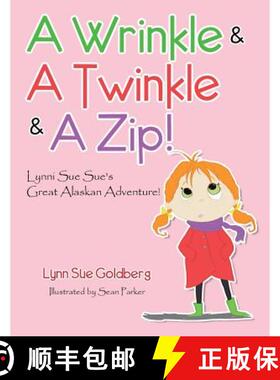 【3-4周达】A Wrinkle & A Twinkle & A Zip!: Lynni Sue Sue's Great Alaskan Adventure! [9781504378581]