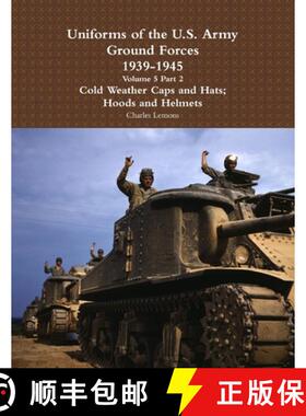 预订 Uniforms of the U.S. Army Ground Forces 1939 - 1945  Volume 5 Part 2  Cold Weather Caps and Hats... [9781365133299]