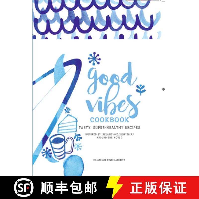 【2-3周达】Good Vibes Cookbook: Delicious, Easy Food for a Happy, Healthy Life [9780993038341]