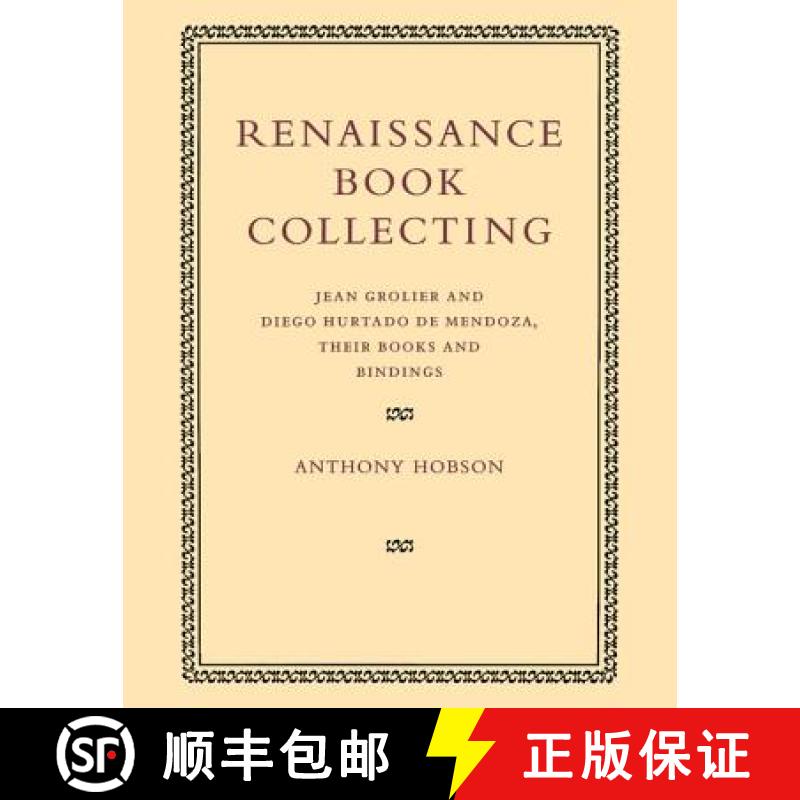 预订 Renaissance Book Collecting: Jean Grolier and Diego Hurtado de Mendoza, their Books and Bindings [9780521651295]