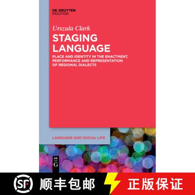 预订 Staging Language: Place and Identity in the Enactment, Performance and Representation of Regiona... [9781501524509]