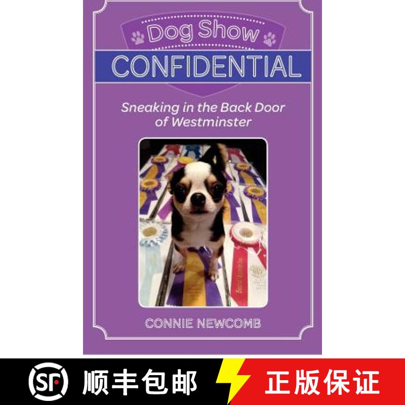 【3-4周达】Dog Show Confidential: Sneaking in the Back Door of Westminster [9780615684871]