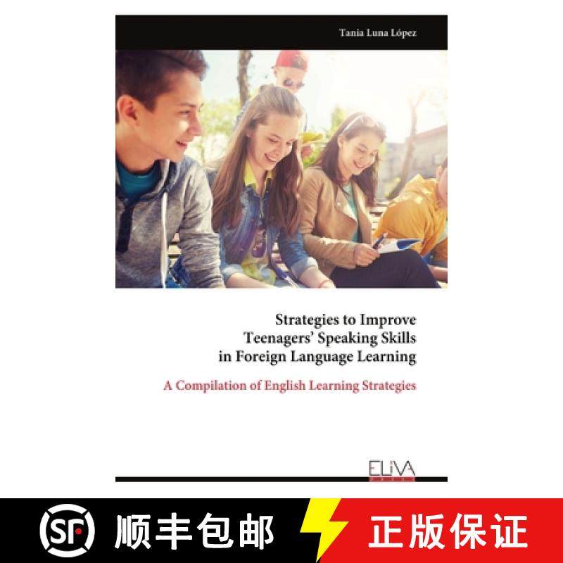 预订 Strategies to Improve Teenagers' Speaking Skills in Foreign Language Learning: A Compilation of ... [9789999319201]