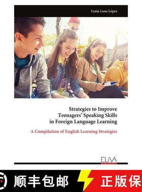 【3-4周达】Strategies to Improve Teenagers' Speaking Skills in Foreign Language Learning: A Compilati... [9789999319201]