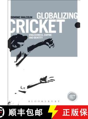预订 Globalizing Cricket: Englishness, Empire and Identity [9781472576576]