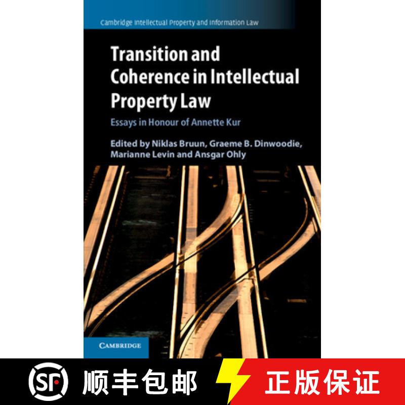 【3-4周达】Transition and Coherence in Intellectual Property Law: Essays in Honour of Annette Kur [9781108723367]