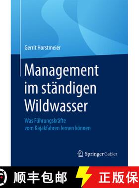 【3-4周达】Management Im Ständigen Wildwasser: Was Führungskräfte Vom Kajakfahren Lernen Können [9783658132101]